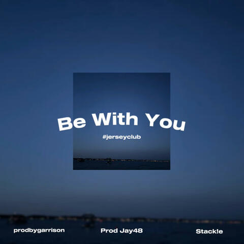 Be With You #jerseyclub (feat. Stack!e & Prod Jay48)
