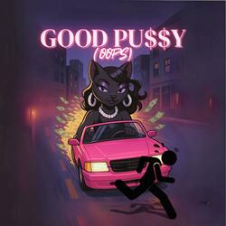 Good Pu$$y (Oops)