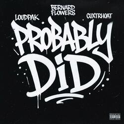 Probably Did (feat. Bernard Flowers)
