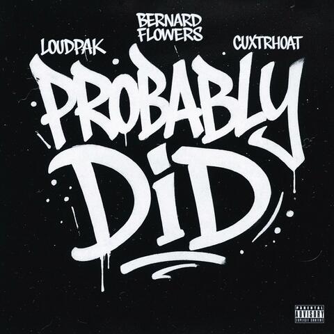 Probably Did (feat. Bernard Flowers)