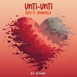 Unti-Unti Ako'y Nawala