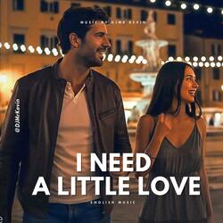 I Need A Little Love