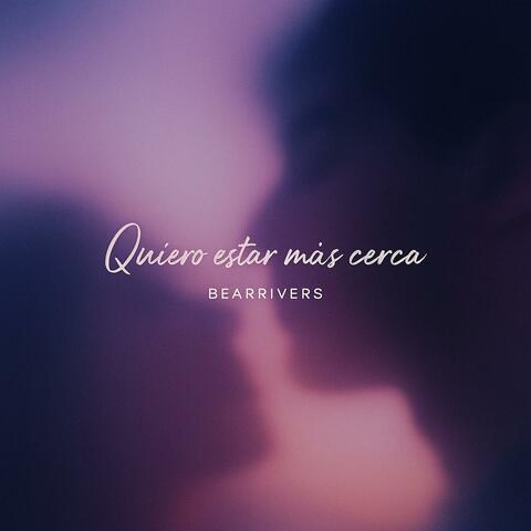 Quiero estar más cerca