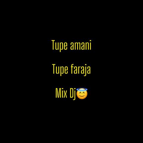 Tupe Amani Tupe Faraja