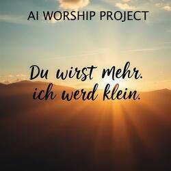 Du wirst mehr. Ich werd klein.