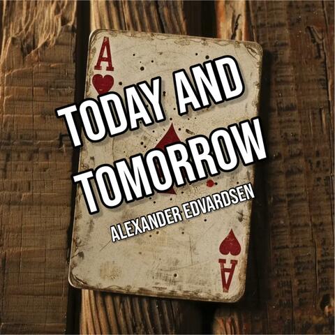 Today And Tomorrow