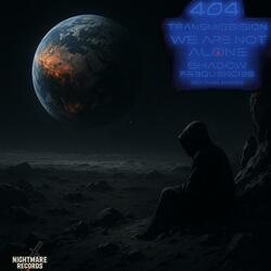 404 Transmission: We are not alone