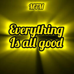 Everything Is All Good