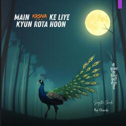 Main Krishna Ke Liye Kyun Rota Hoon