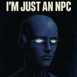 IM JUST AN NPC (Phonk Reverb)