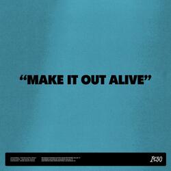 Make It Out Alive