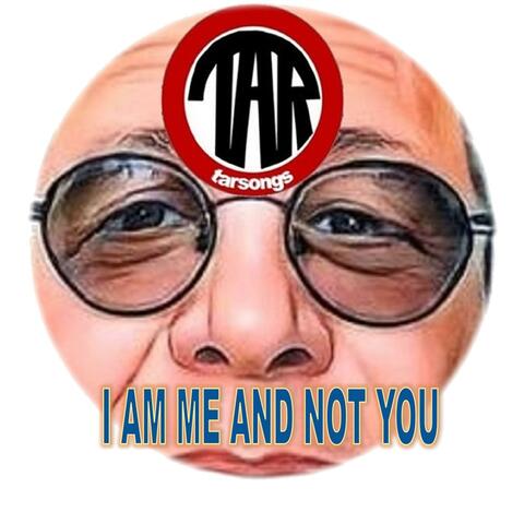 I Am Me And Not You