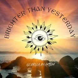 Brighter Than Yesterday