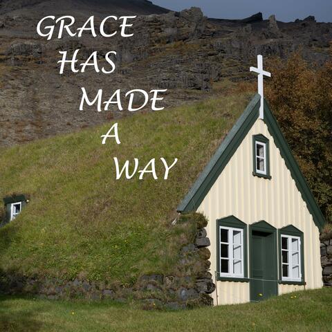 Grace Has Made a Way