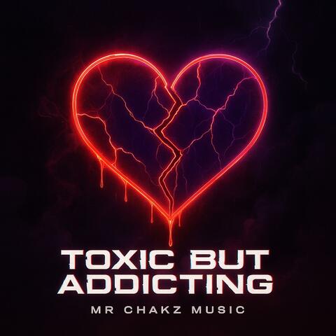 Toxic But Addicting