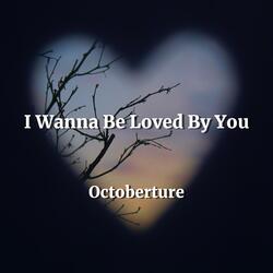 I Wanna Be Loved By You (Darker Mix)