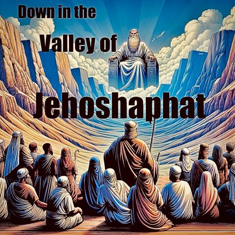 Down in the valley of Jehoshaphat