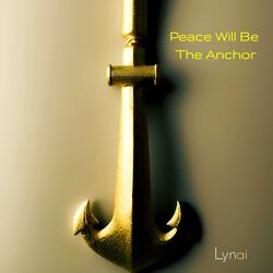 Peace Will Be The Anchor