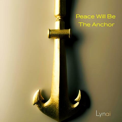 Peace Will Be The Anchor