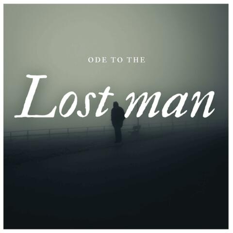 Ode To The Lost Man