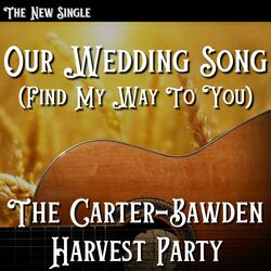 OUR WEDDING SONG (Find My Way To You)