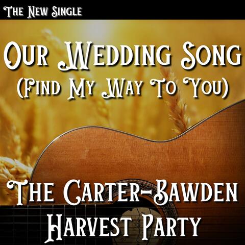 OUR WEDDING SONG (Find My Way To You)