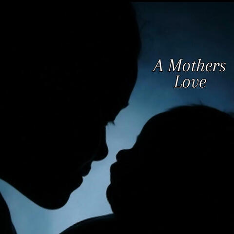 A Mothers Love