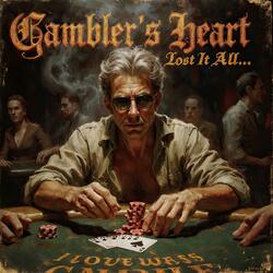 Gambler’s Heart - Lost It All