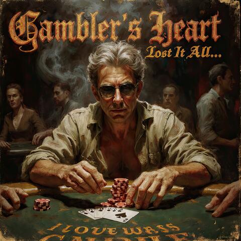 Gambler’s Heart - Lost It All