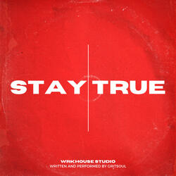 Stay True