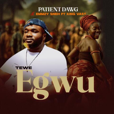 Tewe Egwu (feat. Emmzy Sneh & King Vast)