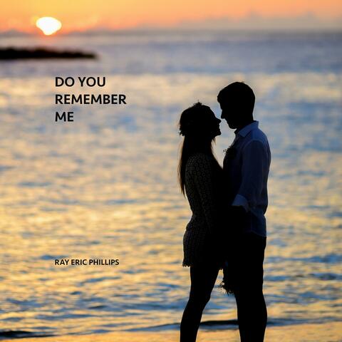 DO YOU REMEMBER ME