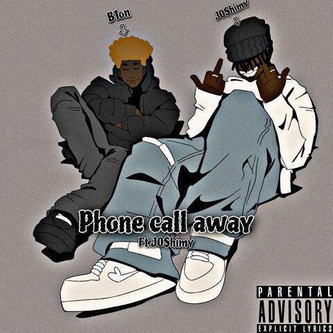Phone call away ft. J0$himy