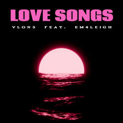 LOVE SONGS (feat. EM4LEIGH)