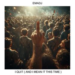 I Quit (And I Mean It This Time)