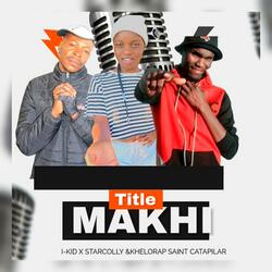 Makhi  (feat. I-Kid The Vocalist and StarcollY)