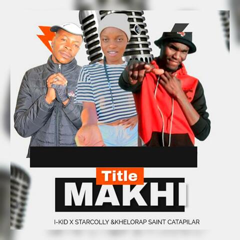 Makhi  (feat. I-Kid The Vocalist and StarcollY)