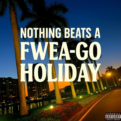 Nothing Beats A Fwea-Go Holiday
