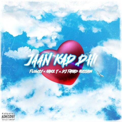 JAAN KAD DHI (feat. Hanz T & DJ Fahad Hussain)