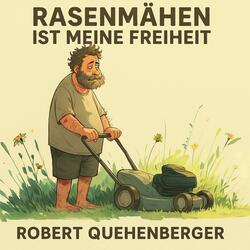 Rasenmähen ist meine Freiheit