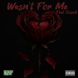 Wasnt For Me (feat. SosaG)