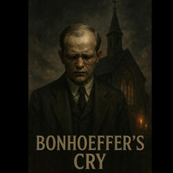 Bonhoeffer's Cry