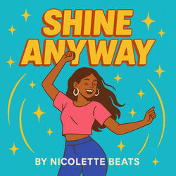 SHINE ANYWAY