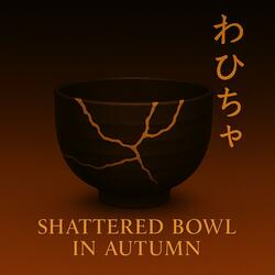 Shattered Bowl in Autumn