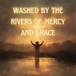 Washed By The Rivers Of Mercy And Grace