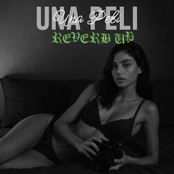 Una Peli (Reverb Up)