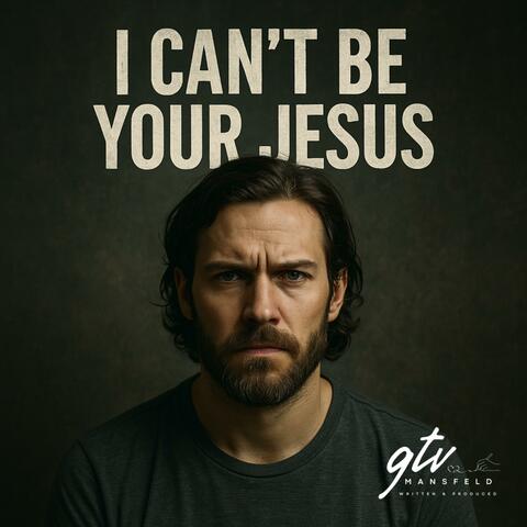I Can't Be Your Jesus