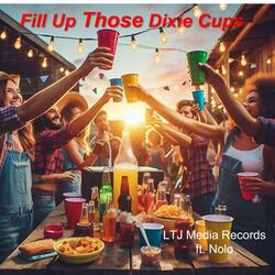 Fill Up Those Dixie Cups (ft. Nolo)