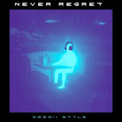 Never Regret (Weedii Style )
