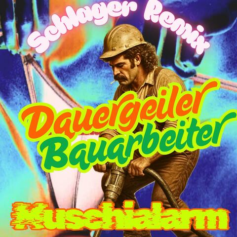 Dauergeiler Bauarbeiter Muschialarm (Schlager Remix)